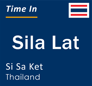 Current time in Sila Lat, Si Sa Ket, Thailand