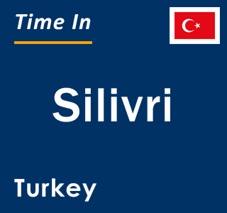 Current local time in Silivri, Turkey