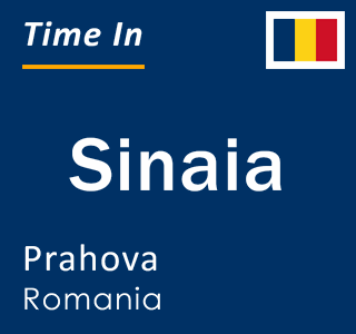 Current local time in Sinaia, Prahova, Romania