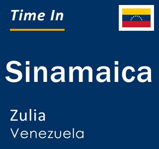 Current local time in Sinamaica, Zulia, Venezuela