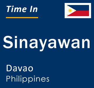 Current local time in Sinayawan, Davao, Philippines