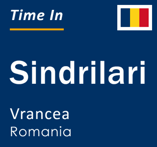 Current local time in Sindrilari, Vrancea, Romania