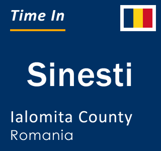Current local time in Sinesti, Ialomita County, Romania