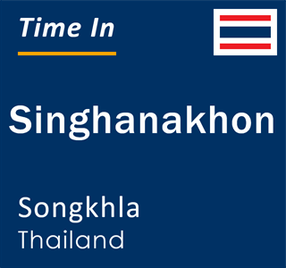 Current local time in Singhanakhon, Songkhla, Thailand