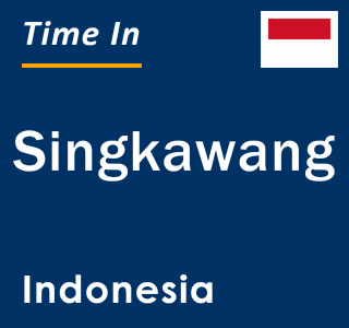 Current local time in Singkawang, Indonesia