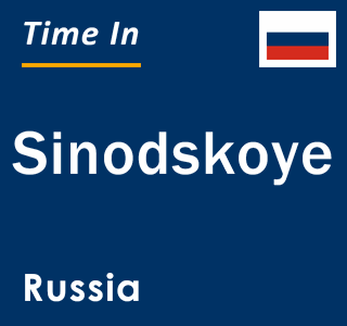 Current local time in Sinodskoye, Russia