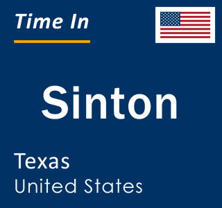 Current local time in Sinton, Texas, United States