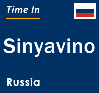 Current local time in Sinyavino, Russia