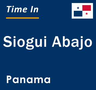 Current local time in Siogui Abajo, Panama