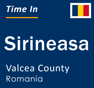 Current local time in Sirineasa, Valcea County, Romania