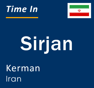 Current time in Sirjan, Kerman, Iran