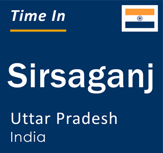 Current local time in Sirsaganj, Uttar Pradesh, India