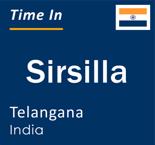Current local time in Sirsilla, Telangana, India