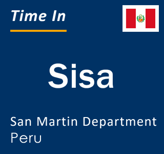 Current local time in Sisa, San Martin Department, Peru
