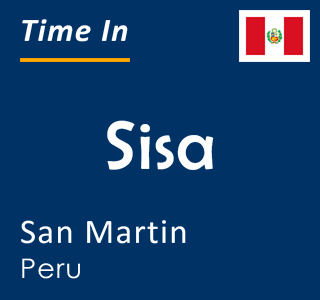 Current local time in Sisa, San Martin, Peru