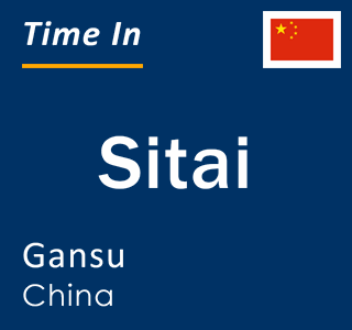 Current local time in Sitai, Gansu, China