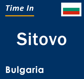 Current local time in Sitovo, Bulgaria