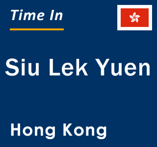 Current local time in Siu Lek Yuen, Hong Kong