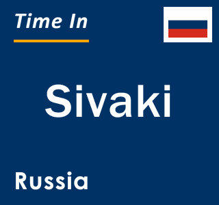 Current local time in Sivaki, Russia