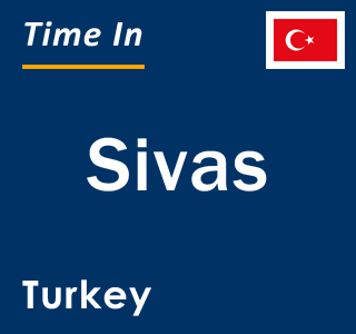 Current local time in Sivas, Turkey