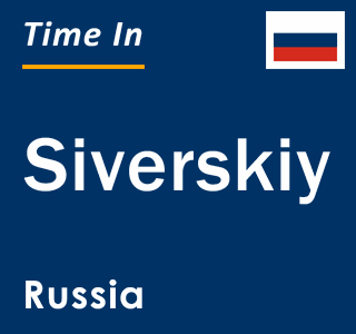 Current local time in Siverskiy, Russia