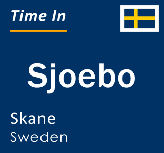 Current local time in Sjoebo, Skane, Sweden