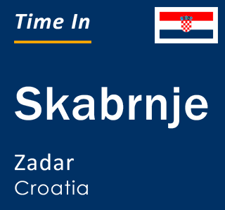 Current local time in Skabrnje, Zadar, Croatia