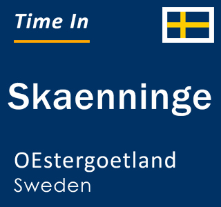 Current local time in Skaenninge, OEstergoetland, Sweden