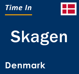 Current local time in Skagen, Denmark