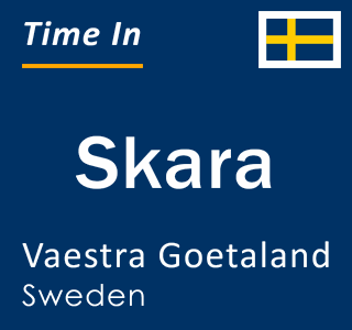 Current local time in Skara, Vaestra Goetaland, Sweden