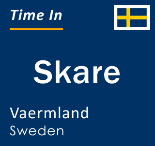 Current local time in Skare, Vaermland, Sweden