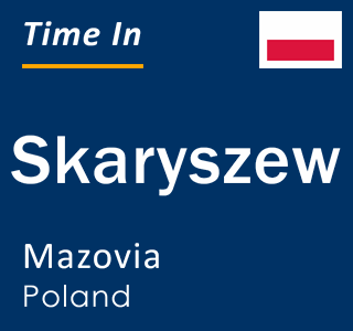 Current local time in Skaryszew, Mazovia, Poland