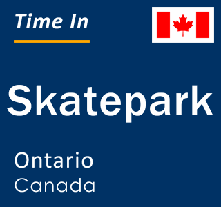 Current local time in Skatepark, Ontario, Canada