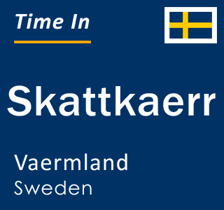 Current local time in Skattkaerr, Vaermland, Sweden
