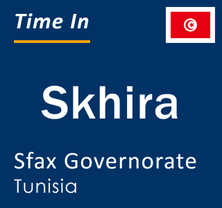Current local time in Skhira, Sfax Governorate, Tunisia