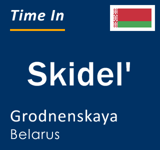 Current local time in Skidel', Grodnenskaya, Belarus