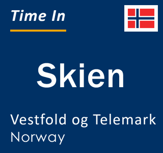 Current local time in Skien, Vestfold og Telemark, Norway