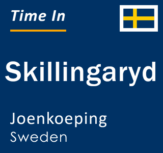 Current local time in Skillingaryd, Joenkoeping, Sweden