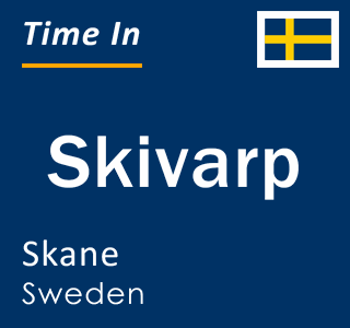 Current local time in Skivarp, Skane, Sweden