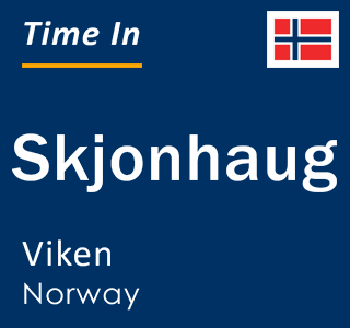 Current local time in Skjonhaug, Viken, Norway