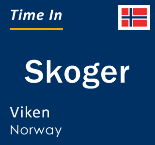 Current local time in Skoger, Viken, Norway
