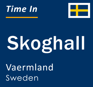 Current time in Skoghall, Vaermland, Sweden