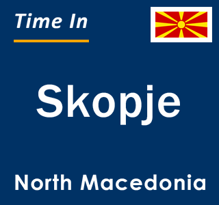 Current time in Skopje, North Macedonia