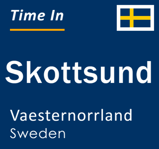 Current local time in Skottsund, Vaesternorrland, Sweden