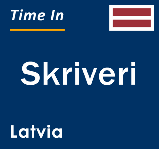 Current local time in Skriveri, Latvia