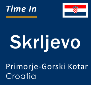 Current local time in Skrljevo, Primorje-Gorski Kotar, Croatia