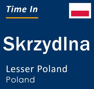 Current local time in Skrzydlna, Lesser Poland, Poland