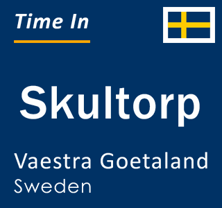 Current local time in Skultorp, Vaestra Goetaland, Sweden