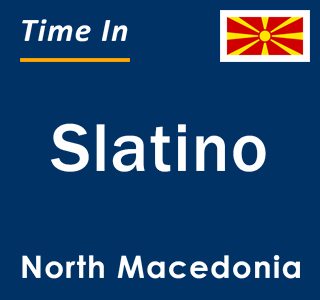 Current local time in Slatino, North Macedonia