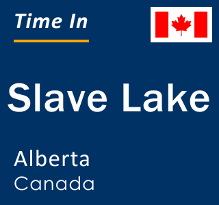 Current local time in Slave Lake, Alberta, Canada